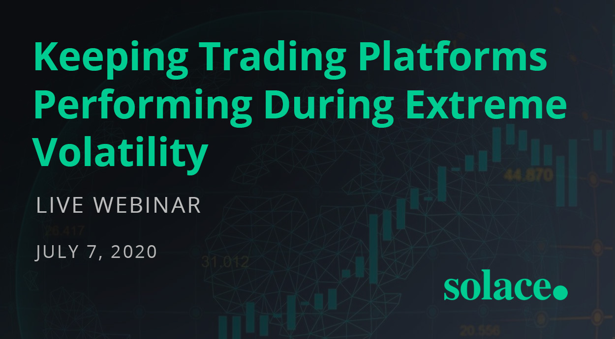 Live Webinar: Keeping Trading Platforms Performing During Extreme Volatility