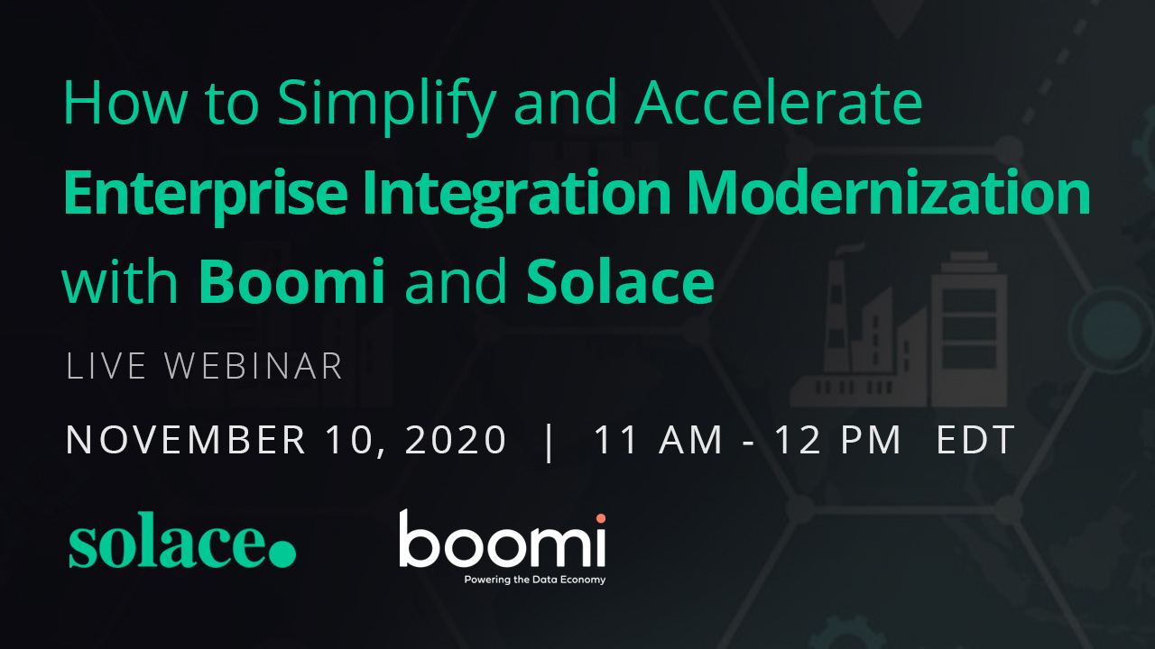 Webinar: How to simplify and accelerate enterprise integration modernization​ with Dell Boomi and Solace​