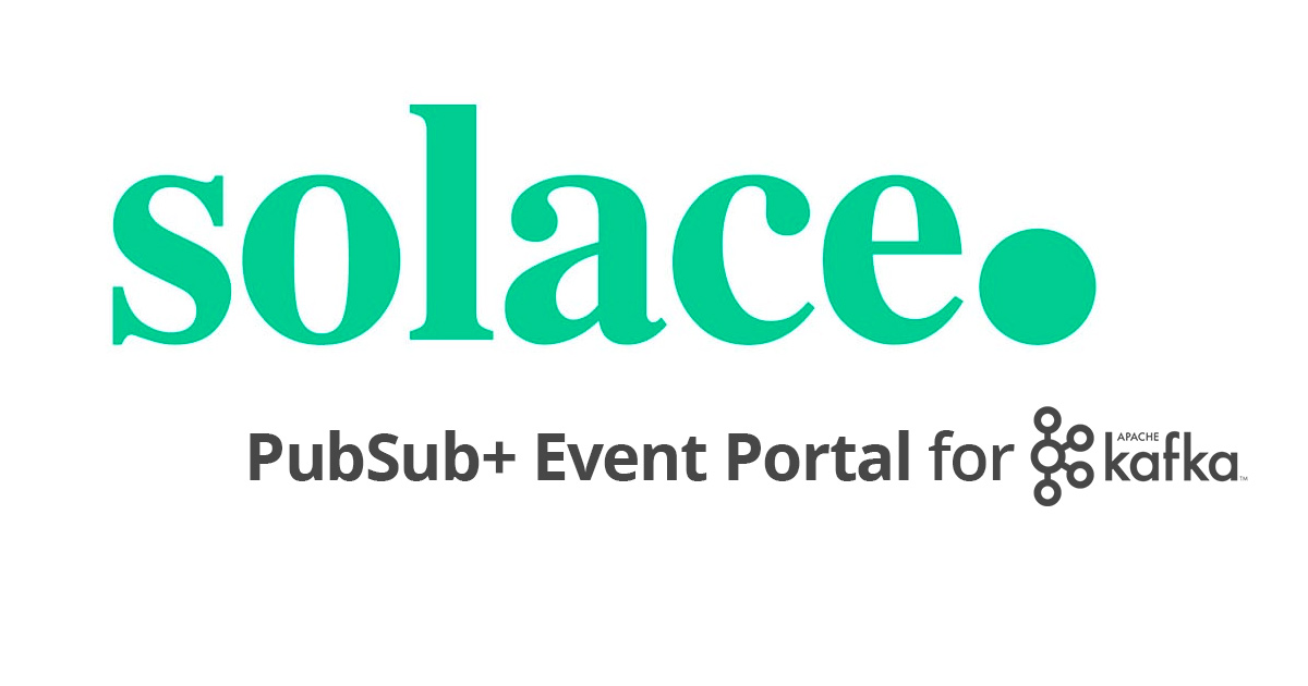 Solace Announces General Availability of PubSub+ Event Portal’s New Apache Kafka Capabilities