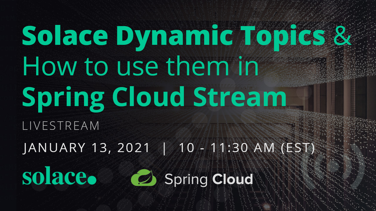 [Virtual Live Coding] Solace Dynamic Topics & How to use them in Spring Cloud Stream