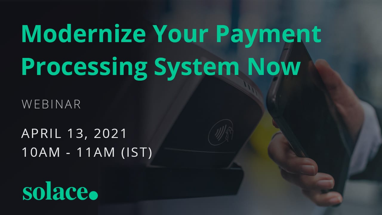 Modernize Your Payment Processing System Now - April 13, 2021