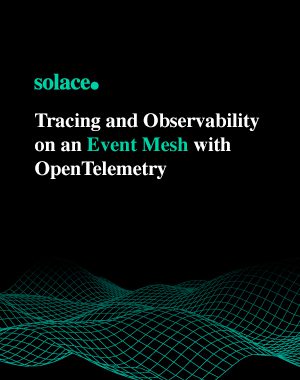 Tracing and Observability on an Event Mesh with OpenTelemetry