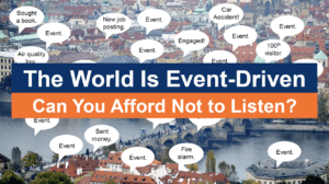 The world is even-driven, can you afford not to listen?