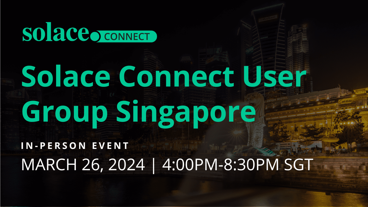 Solace Connect User Group Singapore 2024