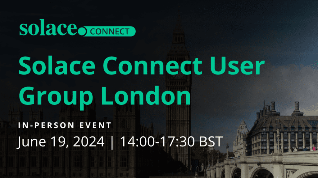 Solace Connect User Group London 2024 | Solace