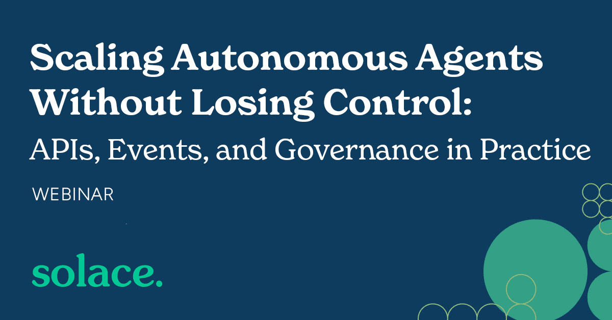 Scaling Autonomous Agents Without Losing Control: APIs, Events, and Governance in Practice